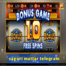 sayuri mattar telegram